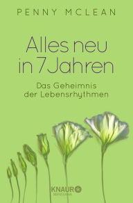 Title: Alles neu in 7 Jahren: Das Geheimnis der Lebensrhythmen, Author: Penny McLean