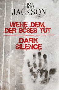 Title: Wehe dem, der Böses tut / Dark Silence, Author: Lisa Jackson