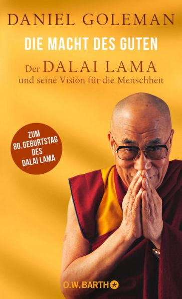 Die Macht des Guten: Der Dalai Lama und seine Vision für die Menschheit