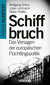 Title: Schiffbruch: Das Versagen der europäischen Flüchtlingspolitik, Author: Wolfgang Grenz