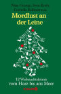 Mordlust an der Leine: 12 Weihnachtskrimis vom Harz bis ans Meer von Nina George, Sven Koch, Cornelia Kuhnert, Christine Franke, Fabian Skibbe, Linda Conrads, Maria Magdalena Lacroix, Regine Kölpin, Richard Birkefeld und Susanne Mischke