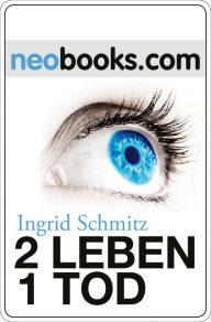 Title: 2 Leben - 1 Tod: Kriminalroman, Author: Ingrid G. Schmitz