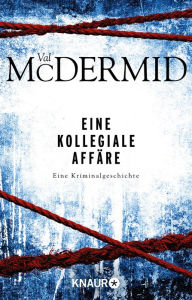 Title: Eine kollegiale Affäre: Eine Kriminalgeschichte, Author: Val McDermid