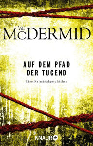 Title: Auf dem Pfad der Tugend: Eine Kriminalgeschichte, Author: Val McDermid