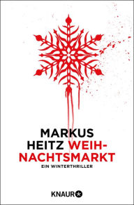 Title: Weihnachtsmarkt: Ein Winterthriller, Author: Markus Heitz