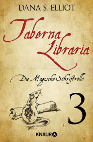 Title: Taberna libraria 1 - Die Magische Schriftrolle: Serialausgabe Teil 3, Author: Dana S. Eliott