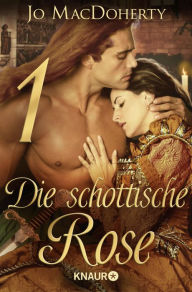 Title: Die schottische Rose 1: Serial Teil 1, Author: Jo MacDoherty