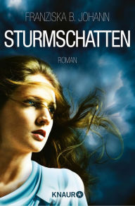 Title: Sturmschatten: Roman, Author: Franziska B. Johann