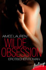 Wilde Obsession: Erotischer Roman