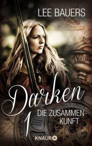 Title: Darken 1: Die Zusammenkunft, Author: Lee Bauers