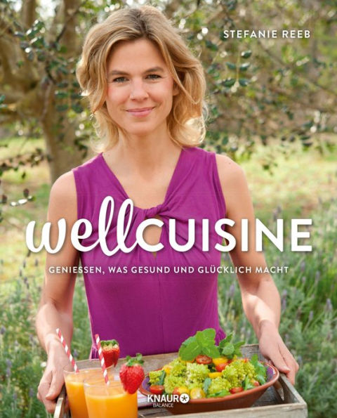 Wellcuisine: Genießen, was gesund und glücklich macht