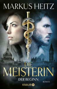 Title: Die Meisterin: Der Beginn, Author: Markus Heitz