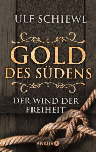 Title: Gold des Südens 2: Der Wind der Freiheit, Author: Ulf Schiewe