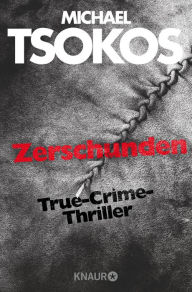Title: Zerschunden: True-Crime-Thriller, Author: Andreas Gößling