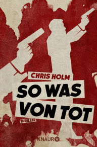 Title: So was von tot: Thriller, Author: Chris Holm