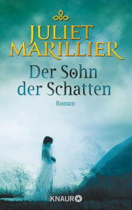 Title: Der Sohn der Schatten: Roman, Author: Juliet Marillier