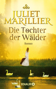 Title: Die Tochter der Wälder: Roman, Author: Juliet Marillier