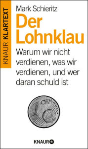 Title: Der Lohnklau: Warum wir nicht verdienen, was wir verdienen und wer daran schuld ist, Author: Mark Schieritz