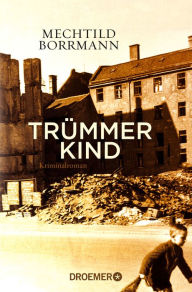 Title: Trümmerkind: Roman, Author: Mechtild Borrmann