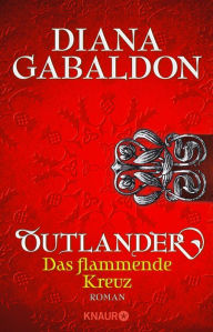 Title: Outlander - Das flammende Kreuz: Roman, Author: Diana Gabaldon