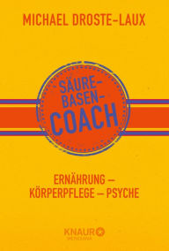 Title: Säure-Basen-Coach: Ernährung - Körperpflege - Psyche, Author: Michael Droste-Laux