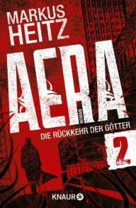 Title: AERA 2 - Die Rückkehr der Götter: Das Vatikanrätsel, Author: Markus Heitz