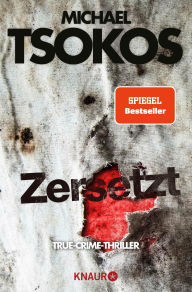 Title: Zersetzt: True-Crime-Thriller, Author: Prof. Dr. Michael Tsokos
