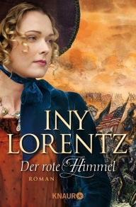 Title: Der rote Himmel: Roman Die große historische Auswanderersaga von Erfolgsautorin Iny Lorentz, Author: Iny Lorentz