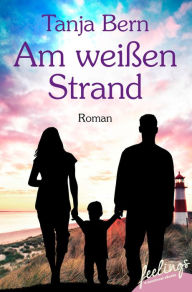 Title: Am weißen Strand: Roman, Author: Tanja Bern