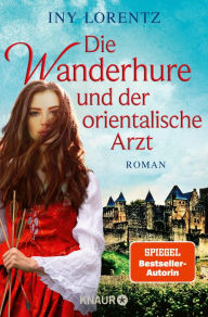 Title: Die Wanderhure und der orientalische Arzt: Roman, Author: Iny Lorentz