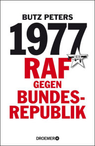 Title: 1977: RAF gegen Bundesrepublik, Author: Butz Peters