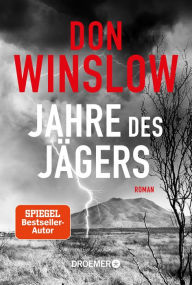 Title: Jahre des Jägers: Roman, Author: Don Winslow