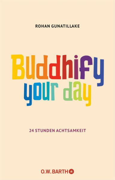 Buddhify Your Day: 24 Stunden Achtsamkeit