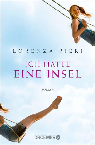 Ich hatte eine Insel: Roman