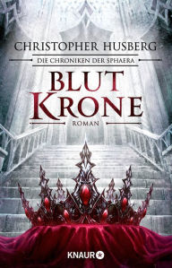 Title: Blutkrone: Die Chroniken der Sphaera, Author: Christopher B. Husberg