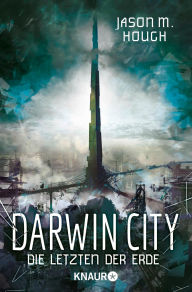 Title: Darwin City: Die Letzten der Erde, Author: Jason M. Hough