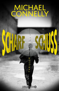 Title: Scharfschuss: Thriller, Author: Michael Connelly