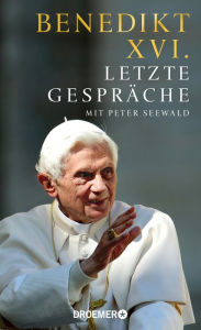 Title: Letzte Gespräche: Mit Peter Seewald, Author: Benedikt XVI.