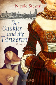 Title: Der Gaukler und die Tänzerin: Historischer Roman, Author: Nicole Steyer