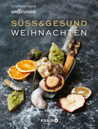 Title: Süß & gesund - Weihnachten, Author: Stefanie Reeb
