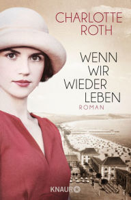 Title: Wenn wir wieder leben: Roman, Author: Charlotte Roth