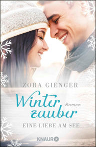 Title: Winterzauber: Eine Liebe am See: Roman, Author: Zora Gienger