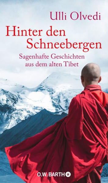 Hinter den Schneebergen: Sagenhafte Geschichten aus dem alten Tibet