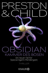 Title: Obsidian - Kammer des Bösen: Ein neuer Fall für Special Agent Pendergast, Author: Douglas Preston