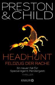 Title: Headhunt - Feldzug der Rache: Ein neuer Fall für Special Agent Pendergast, Author: Douglas Preston