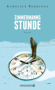 Title: Zimmermanns Stunde: Roman, Author: Karolien Berkvens