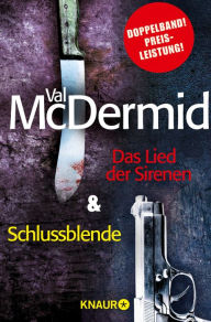 Title: Das Lied der Sirenen & Schlussblende: Zwei Thriller in einem Band, Author: Val McDermid
