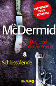 Title: Das Lied der Sirenen & Schlussblende: Zwei Thriller in einem Band, Author: Val McDermid