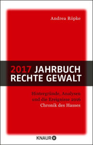 Title: 2017 Jahrbuch rechte Gewalt: Chronik des Hasses, Author: Andrea Röpke