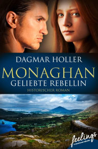 Title: Monaghan: Geliebte Rebellin: Roman, Author: Dagmar Holler